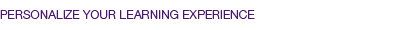 Personalize your learning experience
