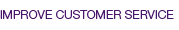Improve customer service