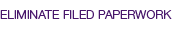 Eliminate filed paperwork